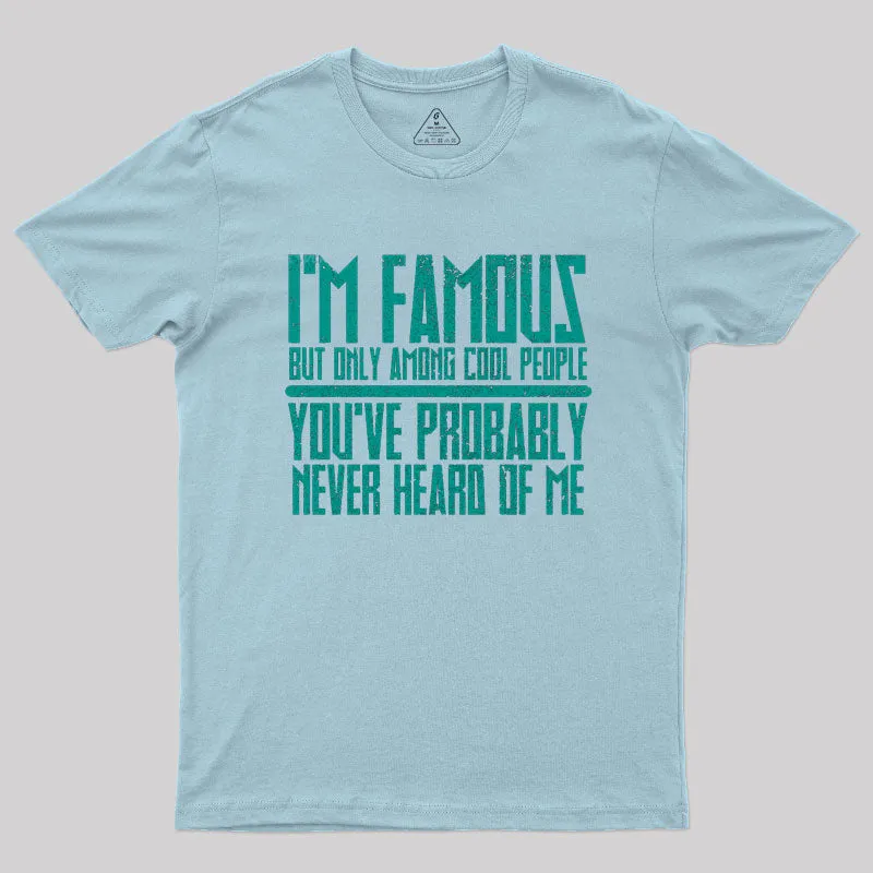I'm Famous Among Cool People T-Shirt - Image 8