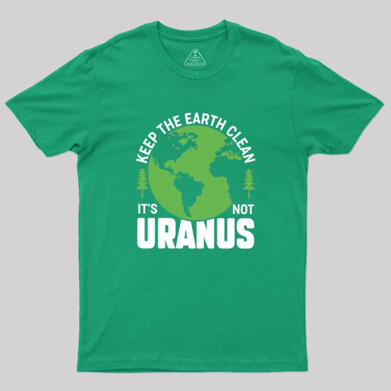 Keep the Earth Clean Geek T-Shirt - Image 7