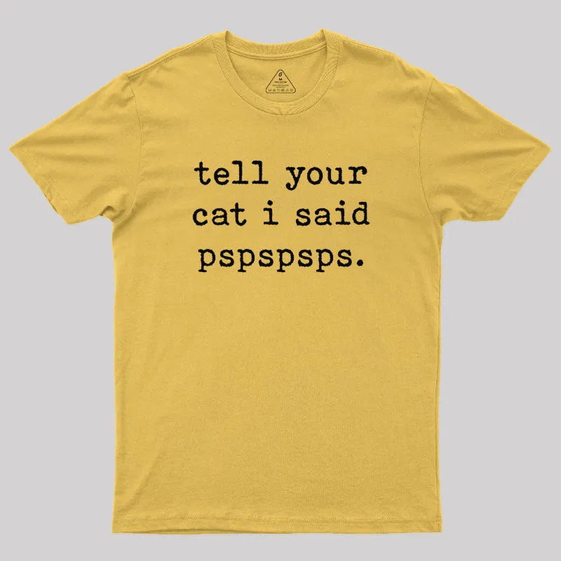 Tell Your Cat I Said Pspspsps T-Shirt - Image 5