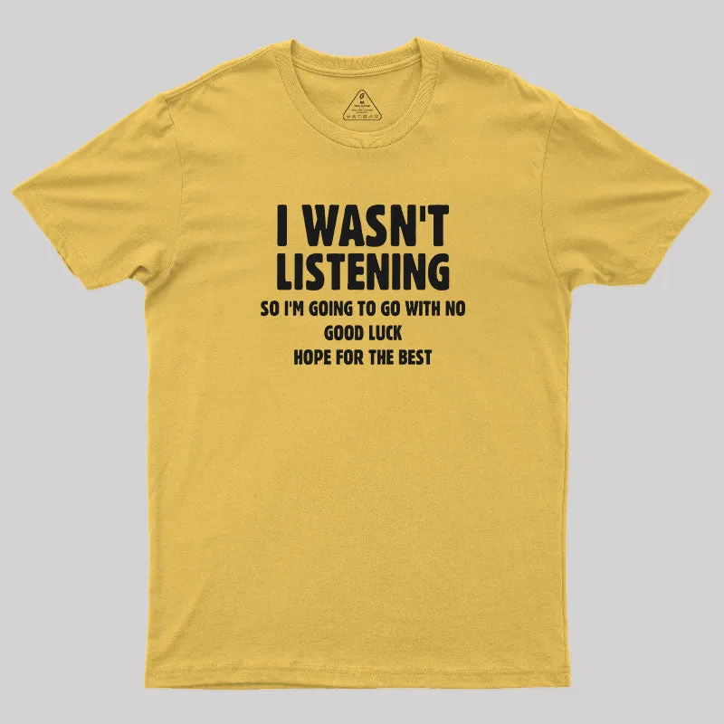 I Wasn't Listening T-Shirt - Image 5