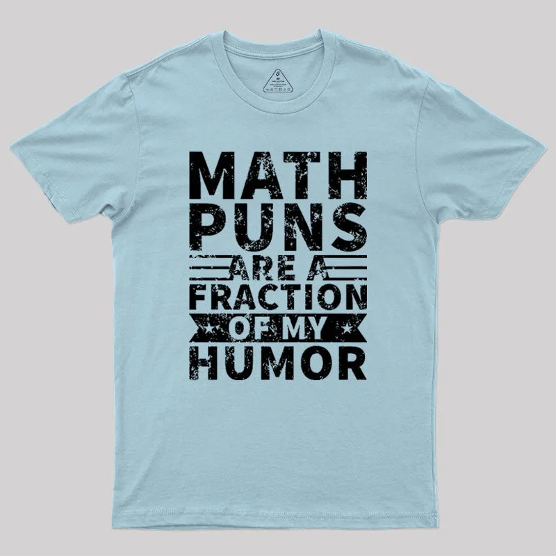 Math puns are a fraction of my humor Geek T-Shirt - Image 10