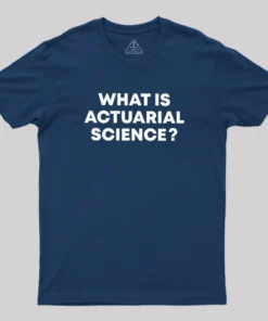 What is Actuarial Science Geek T-Shirt