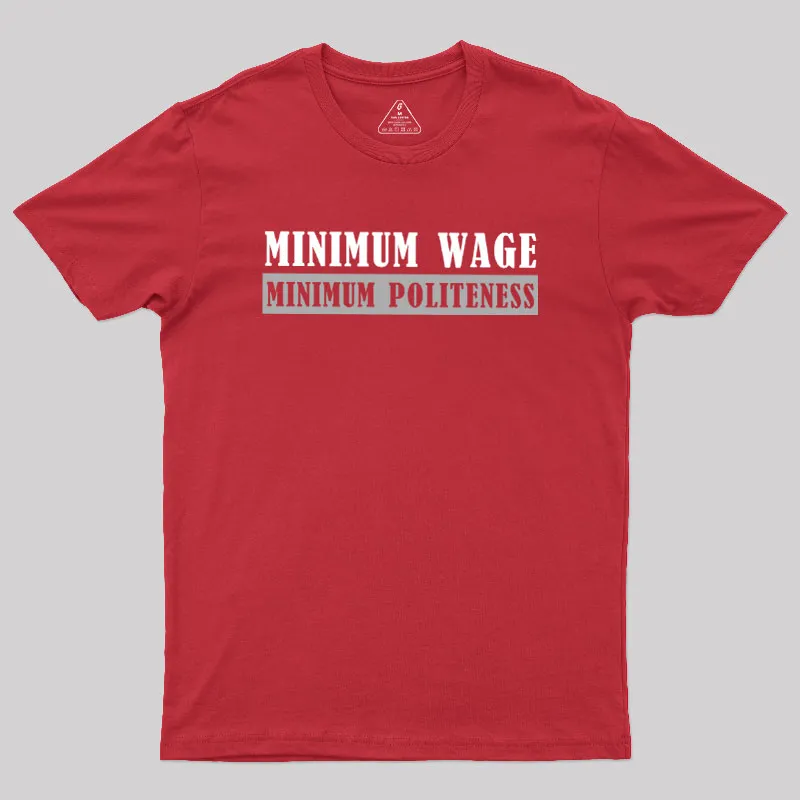 Minimum Wage Minimum Politeness Geek T-Shirt - Image 5