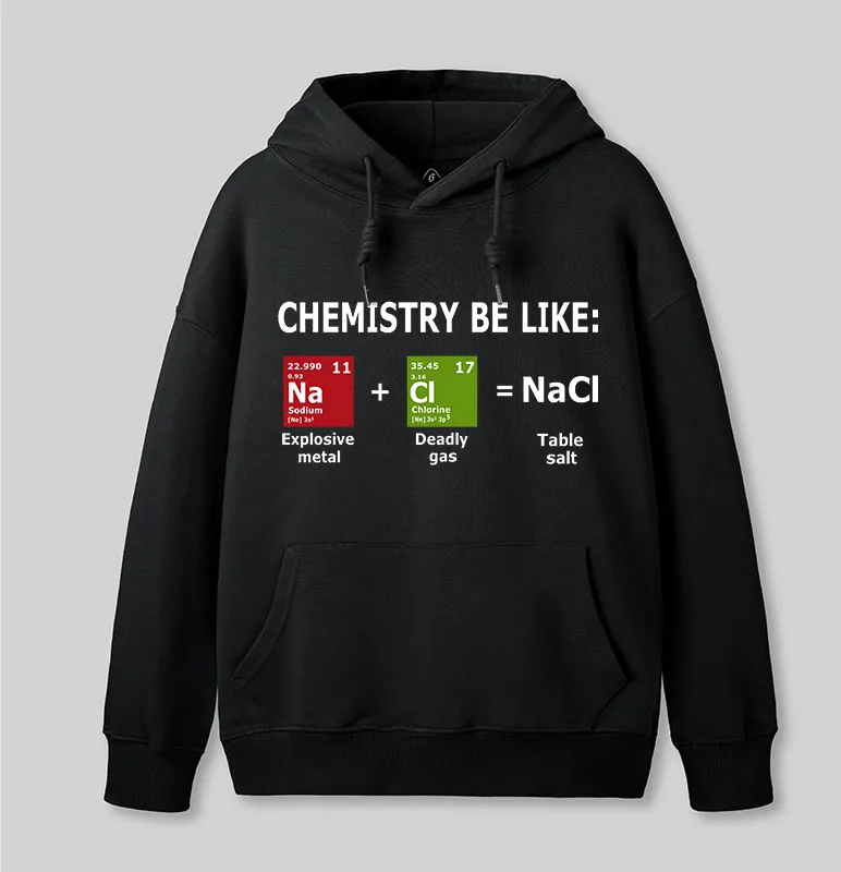 Chemistry Be Like Geek Hoodie