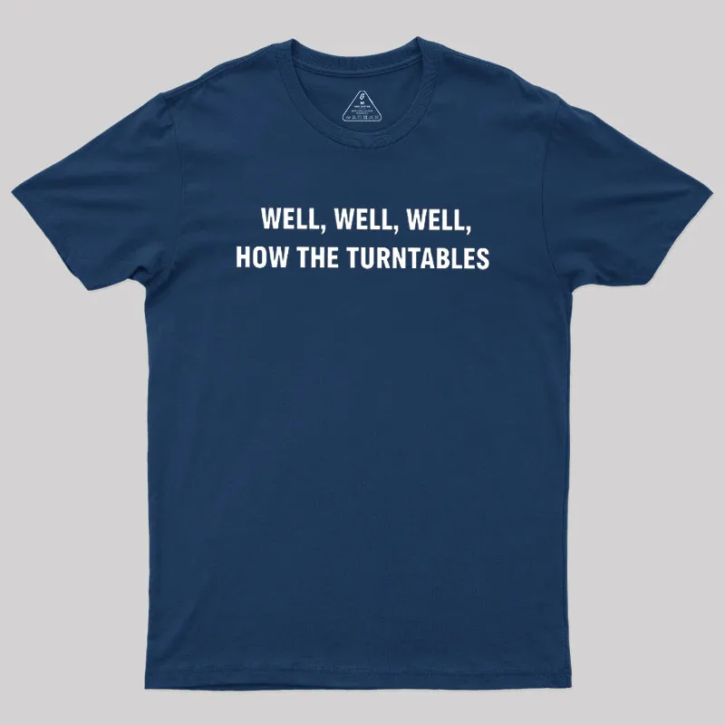 Well, Well, Well, How the Turntables Geek T-Shirt - Image 2