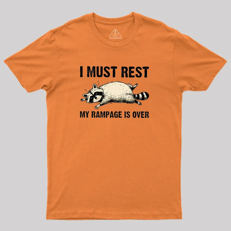 I Must Rest My Rampage Is Over Geek T-Shirt - Image 7