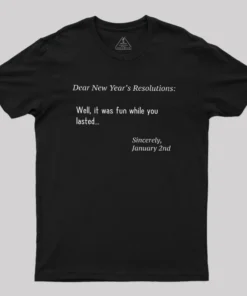 Dear New Year Resolutions Geek T-Shirt