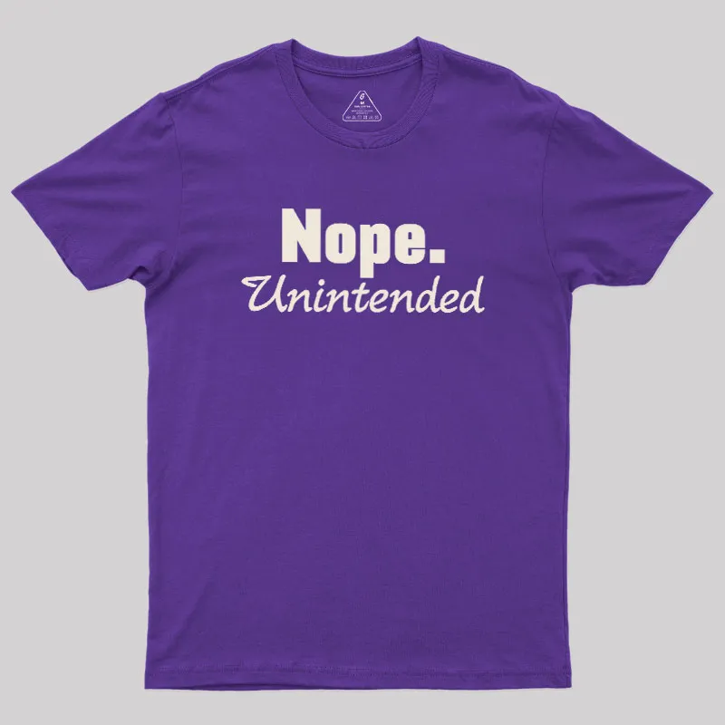 Nope.Unintended Geek T-Shirt - Image 6