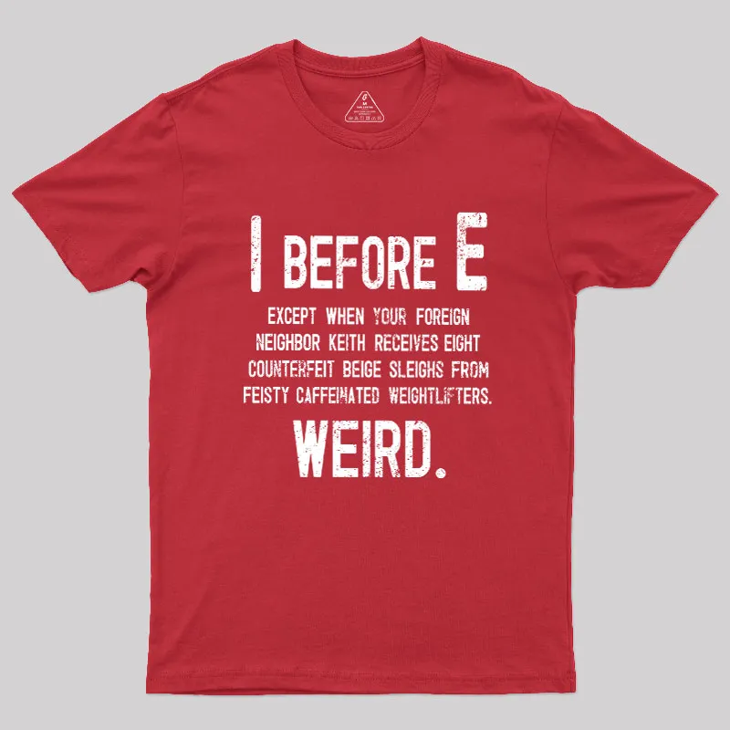 I Before E - Funny Weird Grammar Police T-Shirt - Image 7
