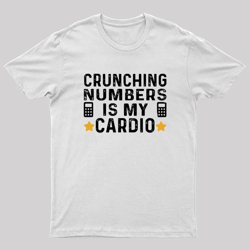 Crunching Numbers is My Cardio Funny Accounting Geek T-Shirt - Image 10