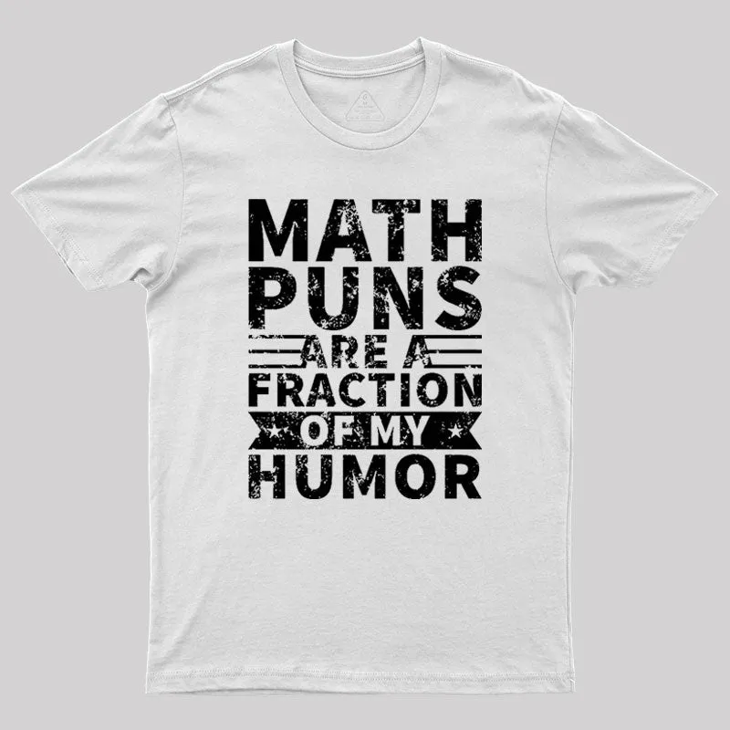 Math puns are a fraction of my humor Geek T-Shirt - Image 11