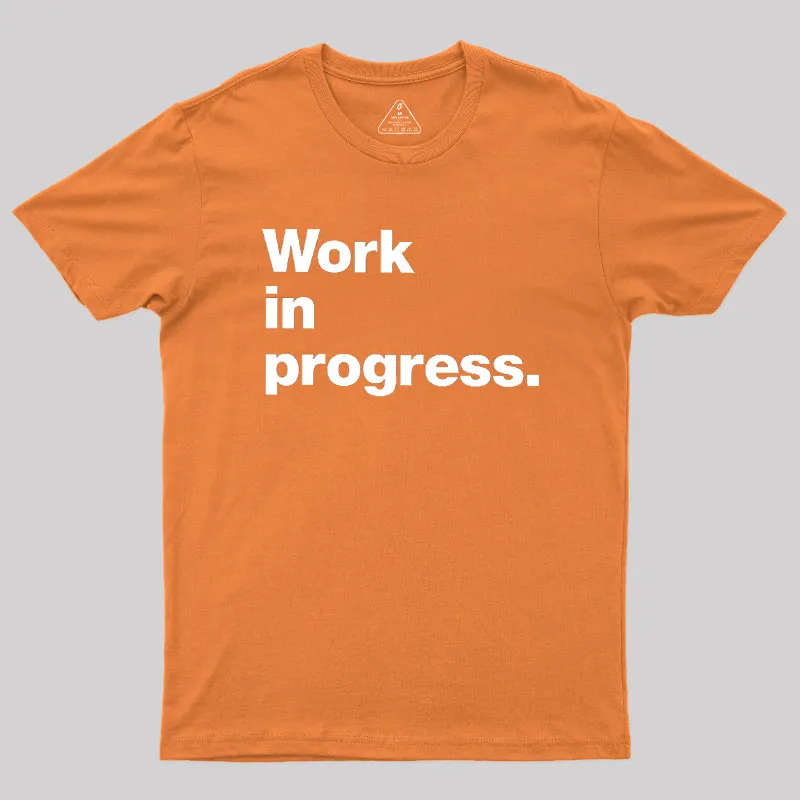 Work In Progress Geek T-Shirt - Image 7