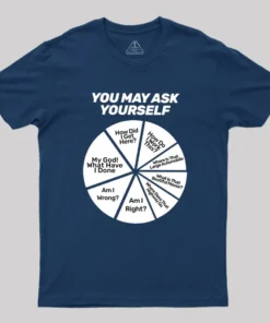 Alternative view of You May Ask Yourself Pie Chart Geek T-Shirt