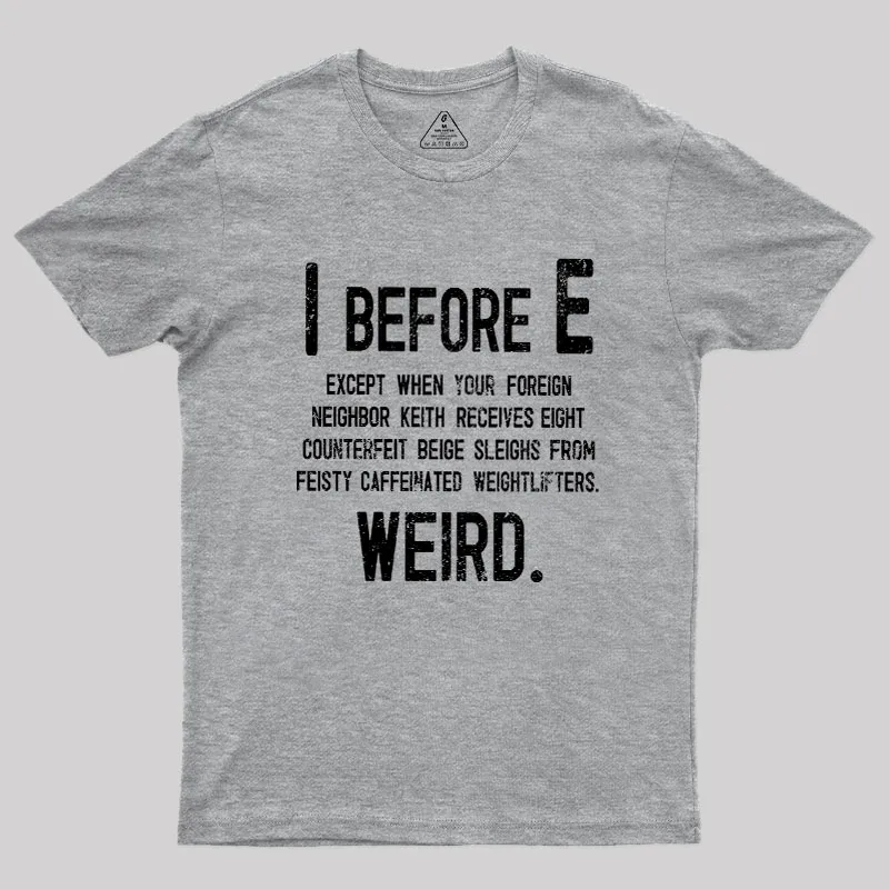 I Before E - Funny Weird Grammar Police T-Shirt - Image 9