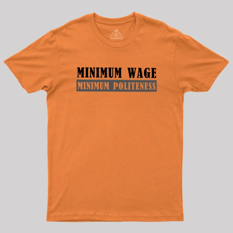 Minimum Wage Minimum Politeness Geek T-Shirt - Image 7
