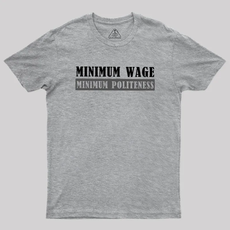 Minimum Wage Minimum Politeness Geek T-Shirt - Image 4