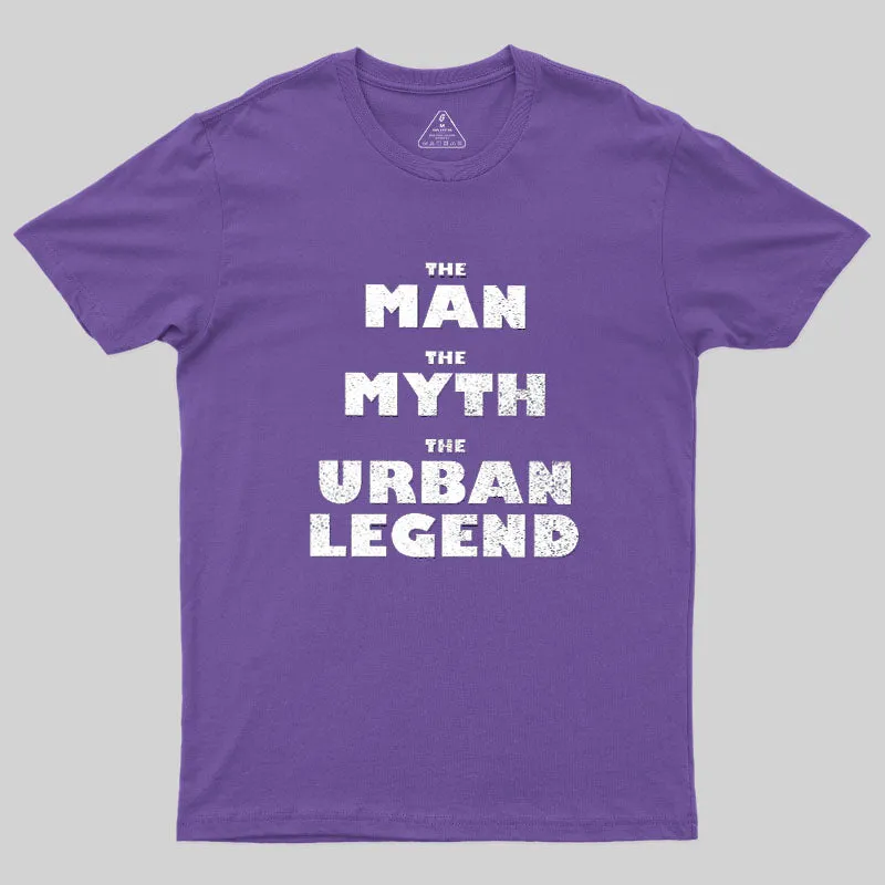 The Man, The Myth, The Urban Legend Geek T-Shirt - Image 6
