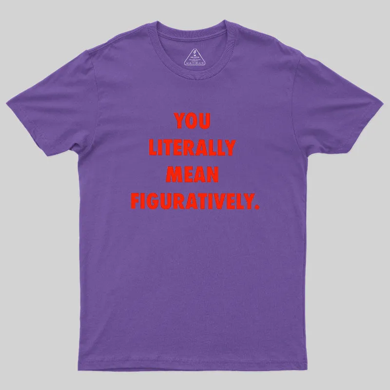 Grammar Police Literally vs. Figuratively T-Shirt - Image 6
