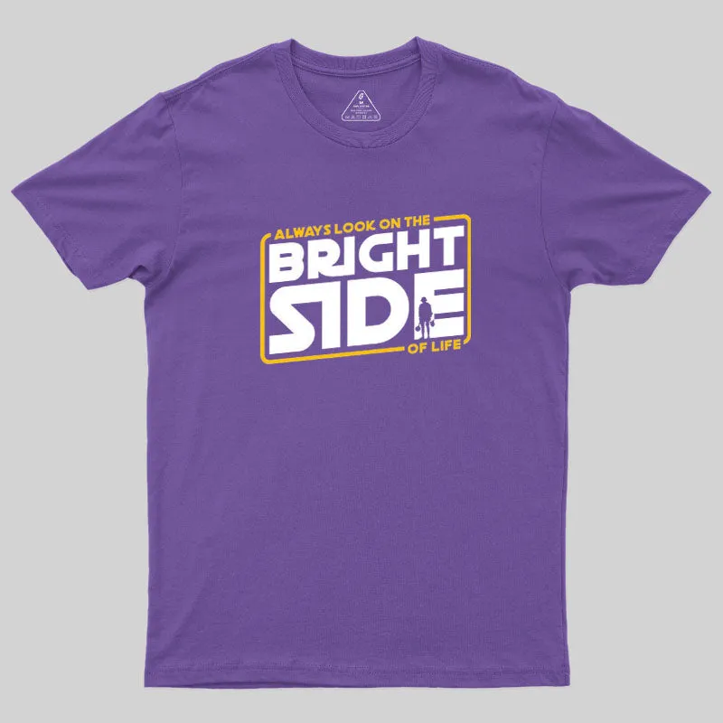 Always look On The Bright Side Geek T-Shirt - Image 5