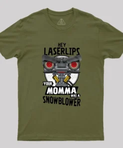 Hey Laser Lips Your Mama was A Snowblower Geek T-Shirt