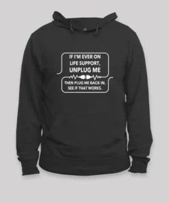 If I'm Ever On Life Support Hoodie