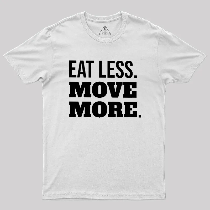 Eat Less Move More Geek T-Shirt - Image 11