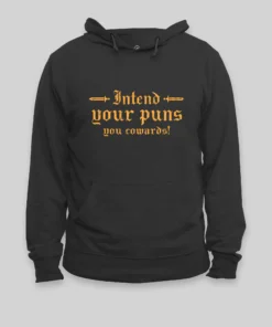 Intend Your Puns You Cowards Hoodie