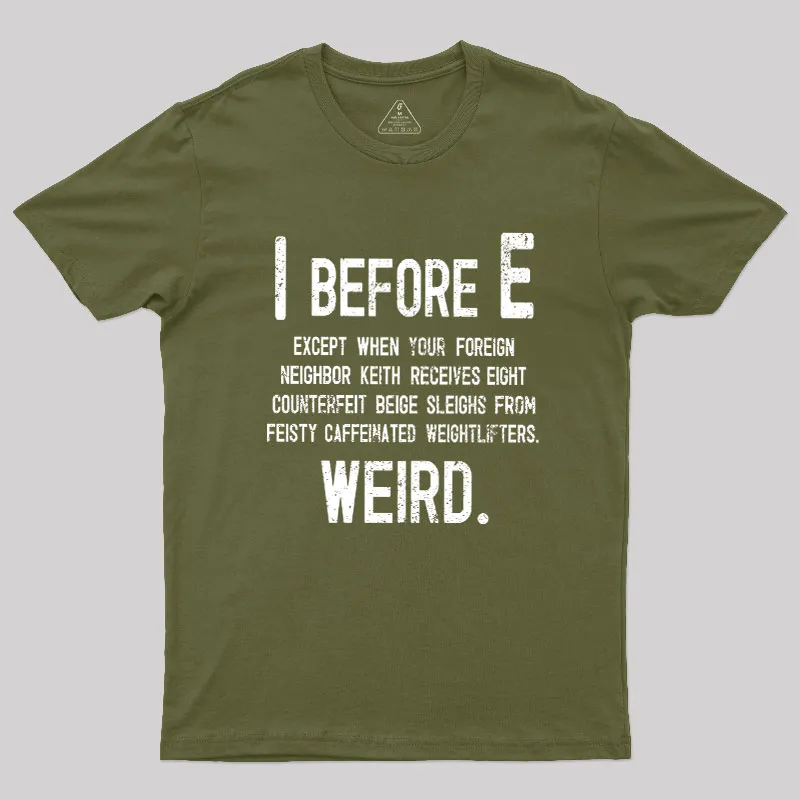 I Before E - Funny Weird Grammar Police T-Shirt - Image 3
