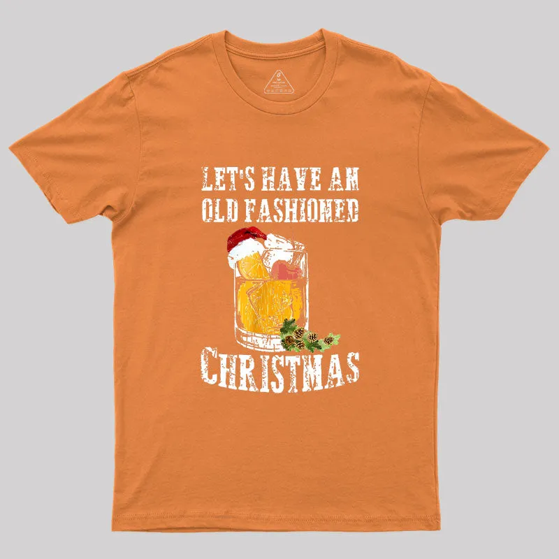 LET'S HAVE AN OLD FASHIONED CHRISTMAS Geek T-Shirt - Image 7