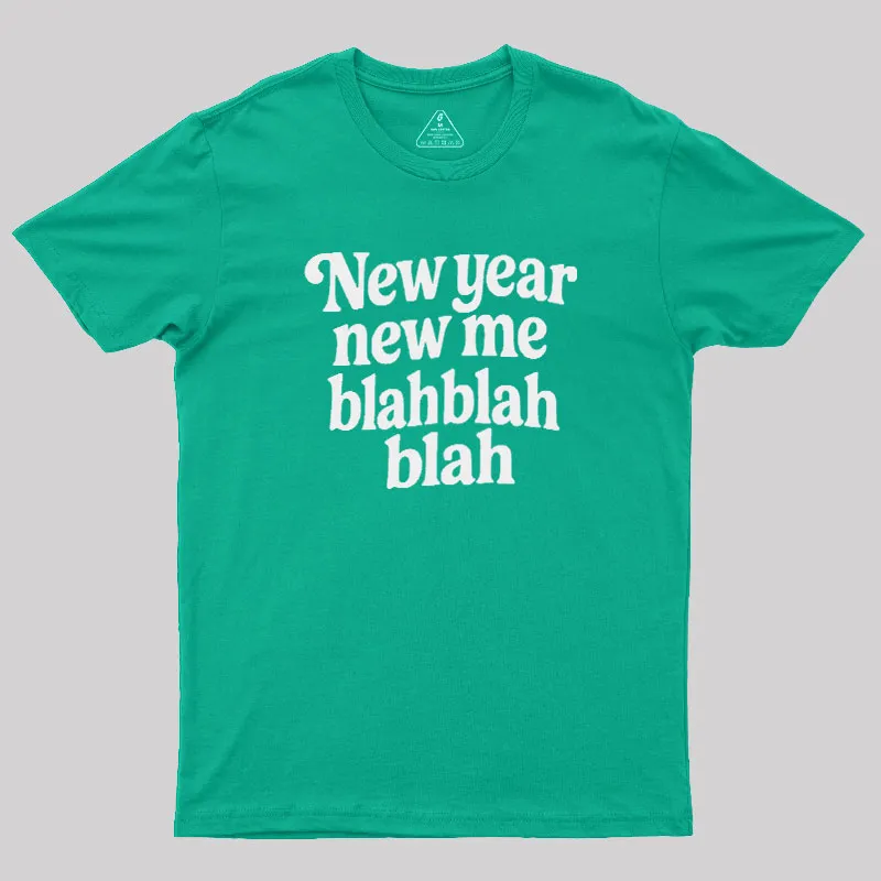 New Year New Me Blah Blah Blah Geek T-Shirt - Image 9