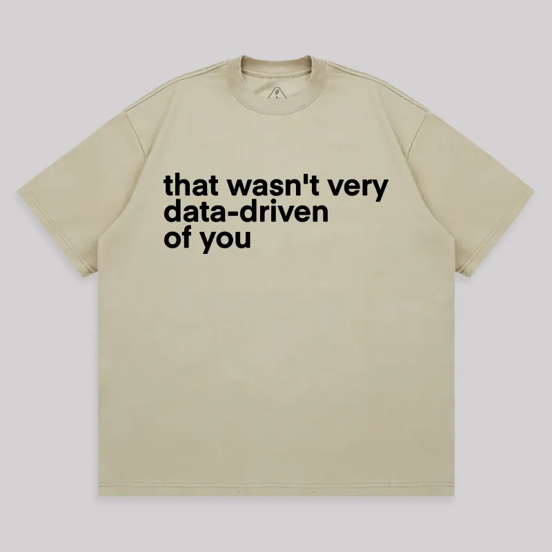 That Wasn't Very Data Driven Of You Unisex Oversized T-shirt - Image 8