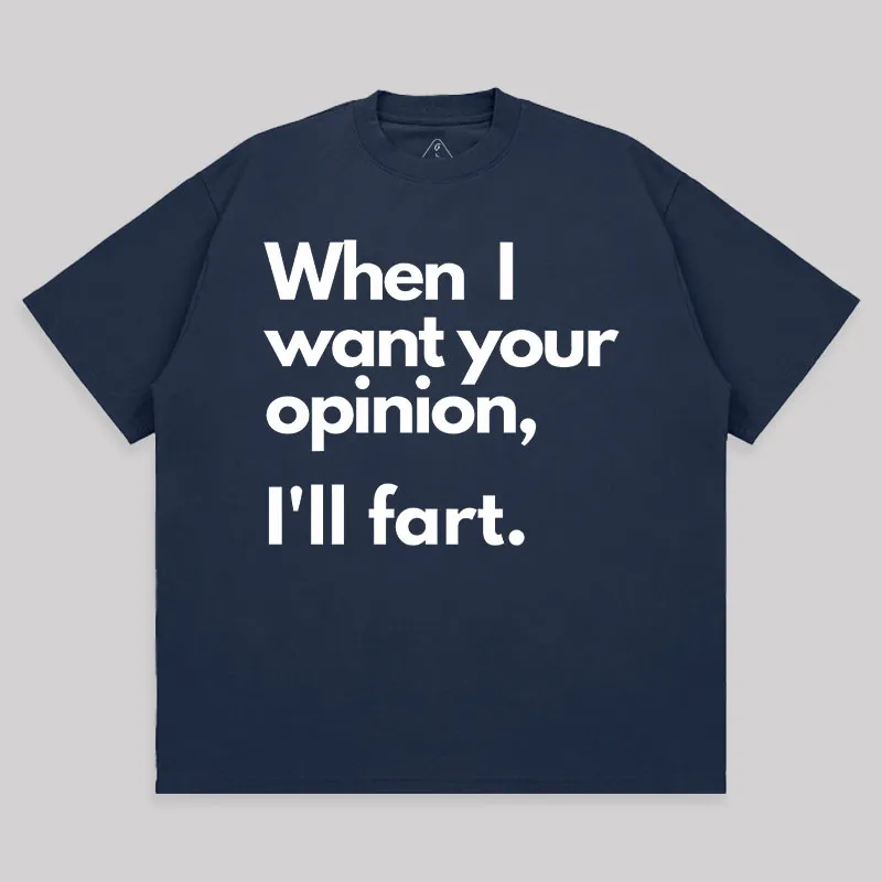 When I Want Your Opinion I’ll Fart Unisex Oversized T-shirt - Image 5