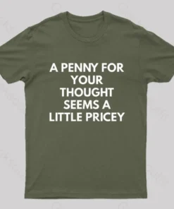 A Penny For Your Thought Seems A little Pricey Nerd T-Shirt