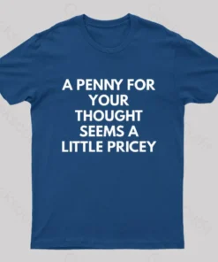 Alternative view of A Penny For Your Thought Seems A little Pricey Nerd T-Shirt