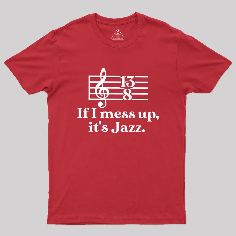 If I Mess Up Its Jazz Geek T-Shirt - Image 4