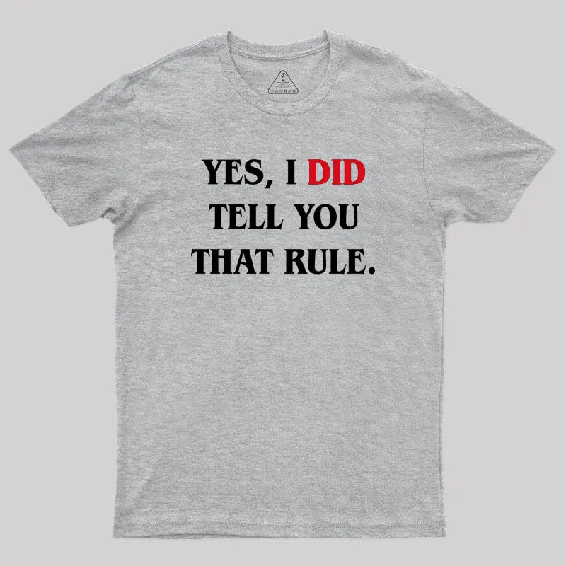 Yes I Did Tell You That Rule Geek T-Shirt - Image 4