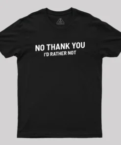 No Thank You Geek T-Shirt
