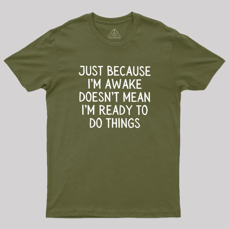 Just Because Im Awake Geek T-Shirt - Image 3