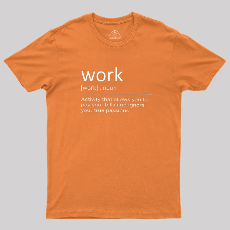 Work Definition Geek T-Shirt - Image 5