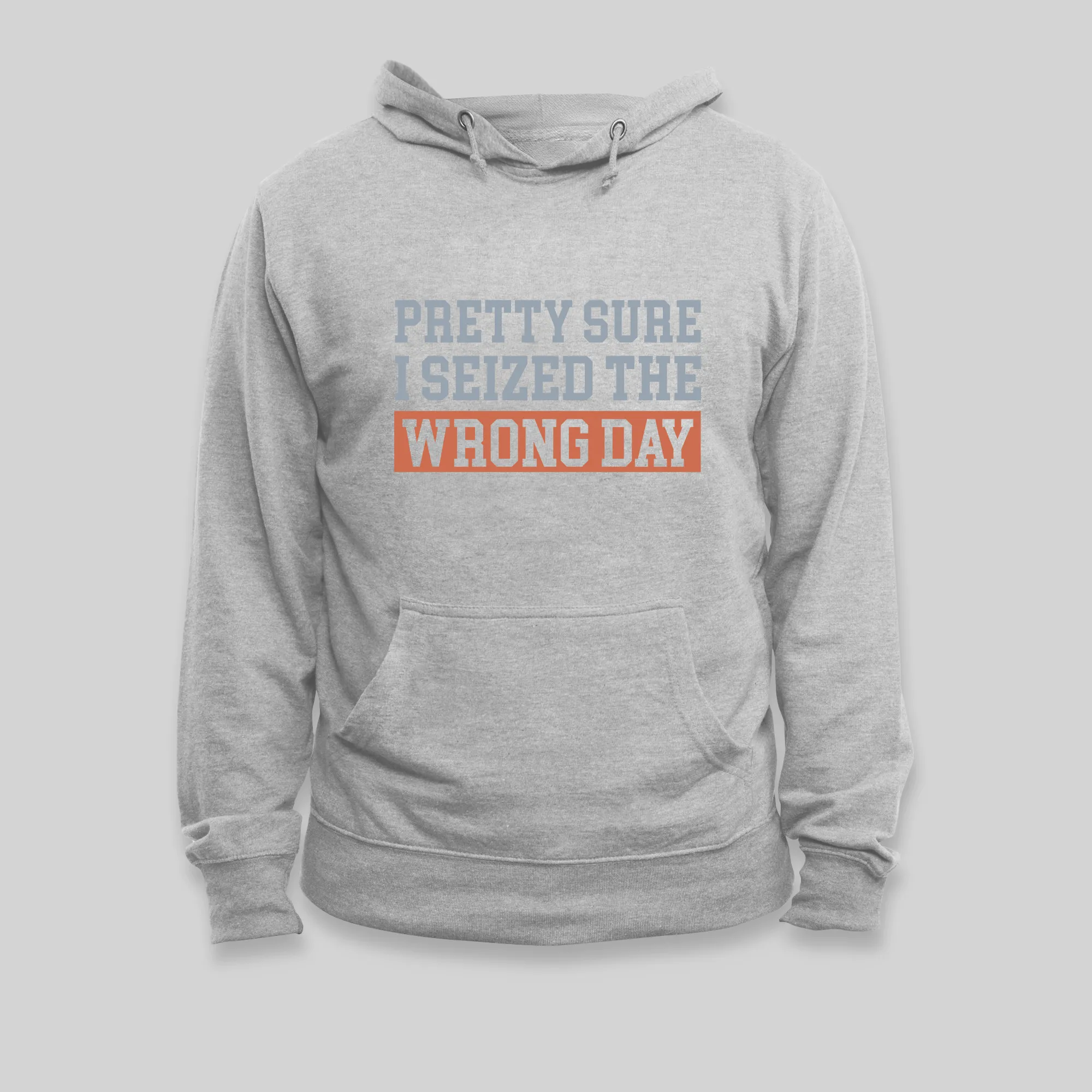 I'm Pretty Sure I Seized The Wrong Day Hoodie - Image 5