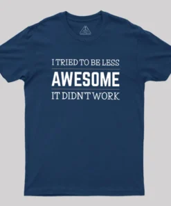 Alternative view of Tried to Be Less Awesome Geek T-Shirt