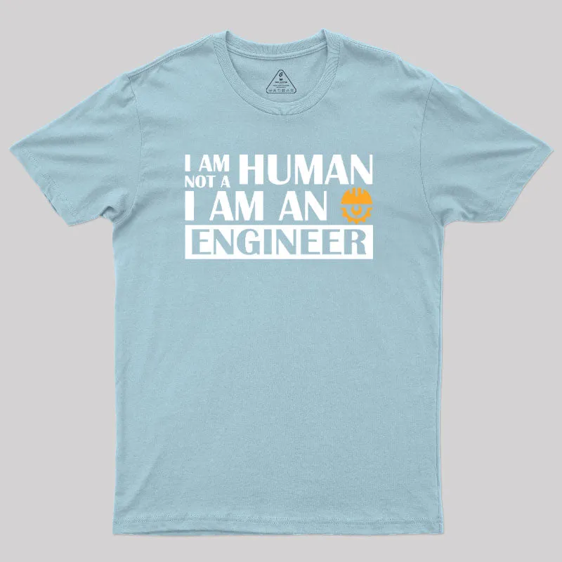 I Am Not a Human, I Am an Engineer T-Shirt - Image 8
