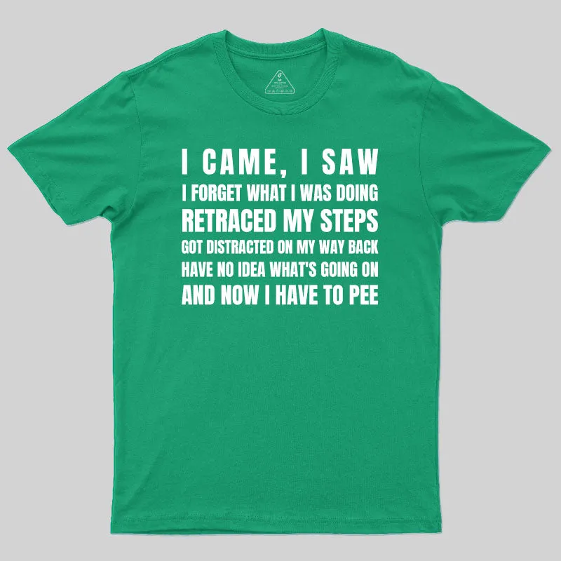 I Came, I Saw, I Have To Pee T-Shirt - Image 6