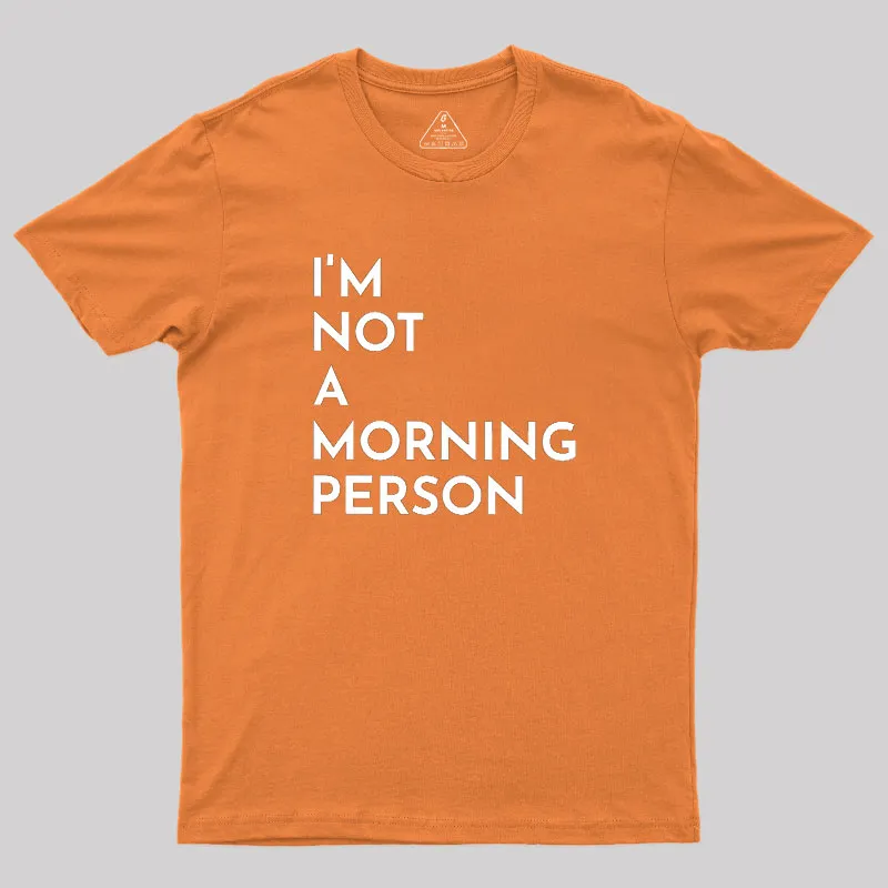 I Am Not A Morning People Geek T-Shirt - Image 7
