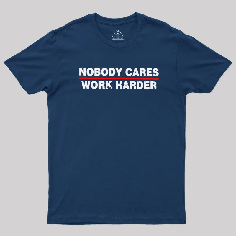 Nobody Cares Work Harder Geek T-Shirt - Image 2