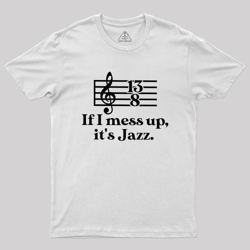 If I Mess Up Its Jazz Geek T-Shirt - Image 10