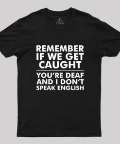 If We Get Caught Geek T-Shirt