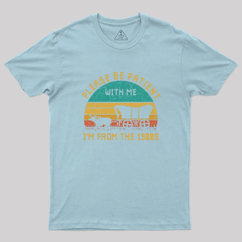 Please Be Patient With Me I'M From The 1900S Geek T-Shirt - Image 6