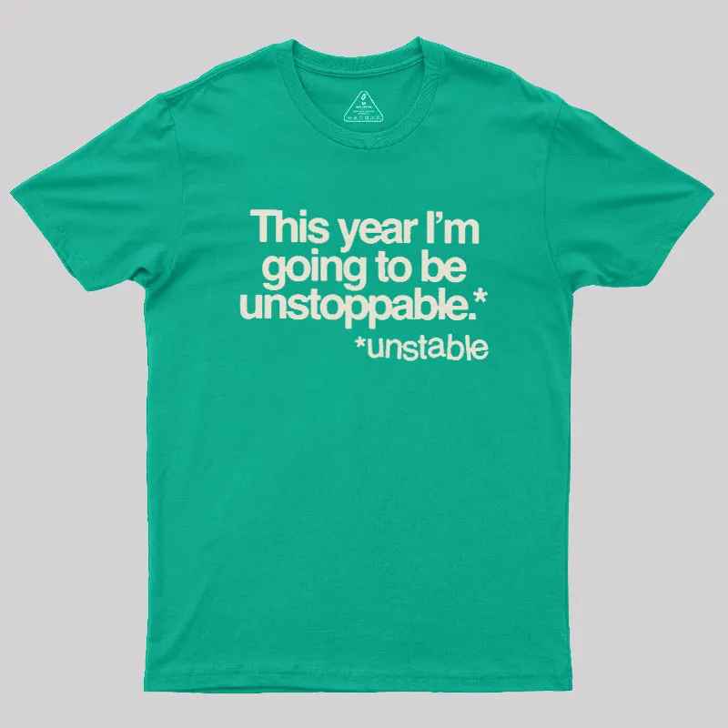 This Year I'm Going To Be Unstoppable Unstable Geek T-Shirt - Image 8