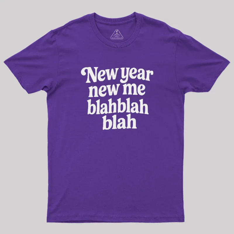 New Year New Me Blah Blah Blah Geek T-Shirt - Image 6